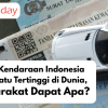 Pajak Kendaraan Indonesia Salah Satu Tertinggi di Dunia, Masyarakat Dapat Apa?